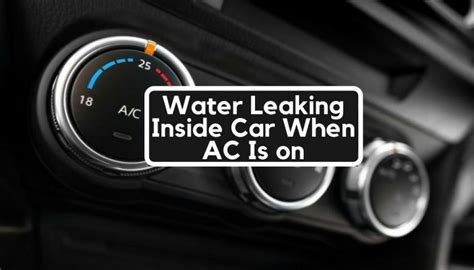 Water Leaking Inside Car When AC Is on 